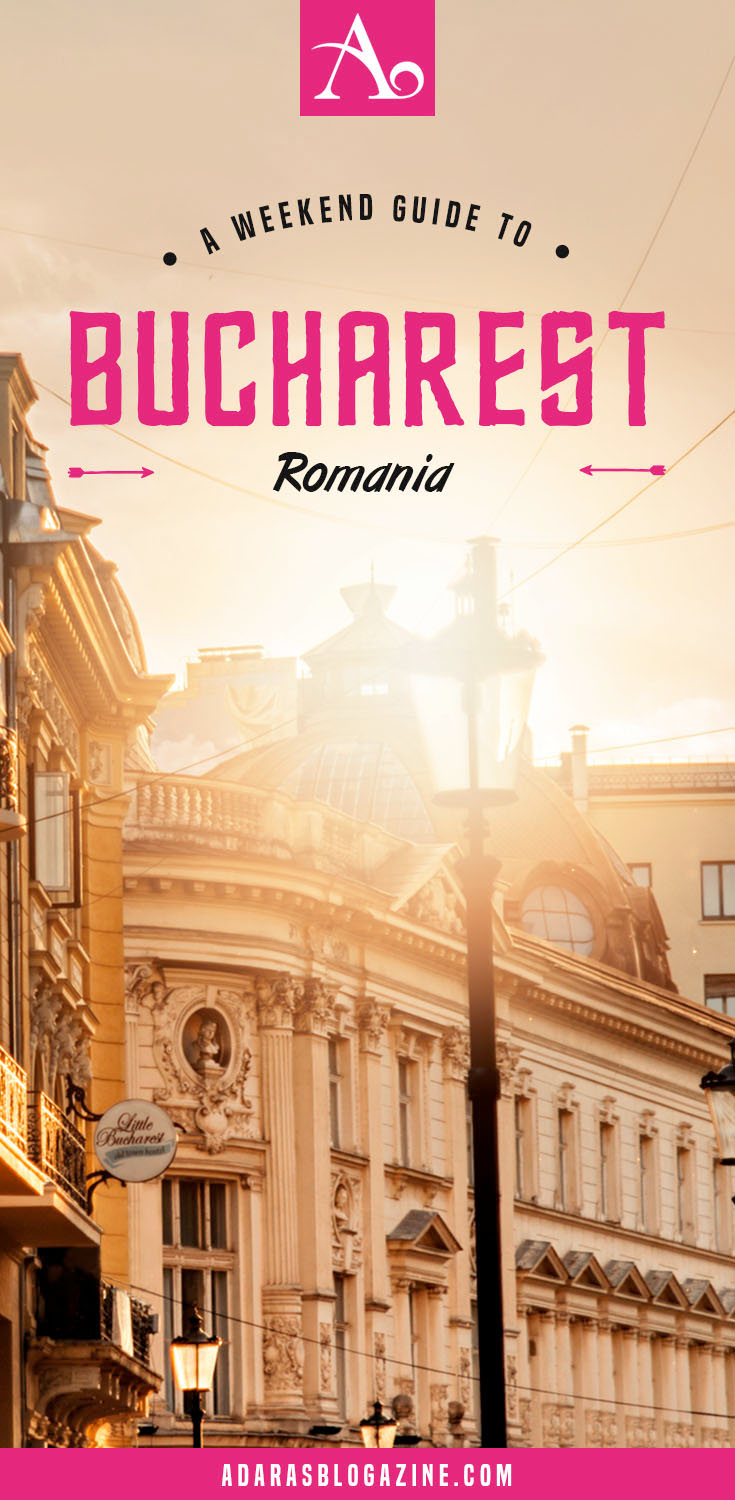 Bucharest Travel Guide - How to spend a weekend in Bucharest - What to see & what to do
