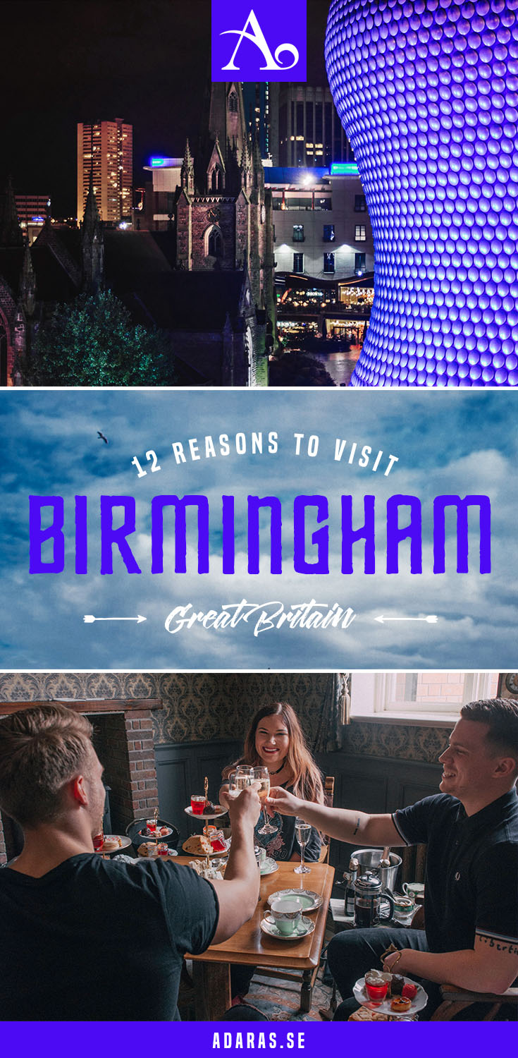 A Weekend Guide: 12 Reasons Why You Need to Visit Birmingham